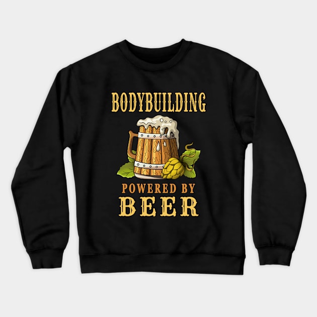 Bodybuilding Powered by Beer Design Quote Crewneck Sweatshirt by jeric020290